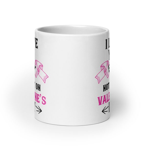 I love you every day not just on valentine's day funny coffee mug / cup - Image 9