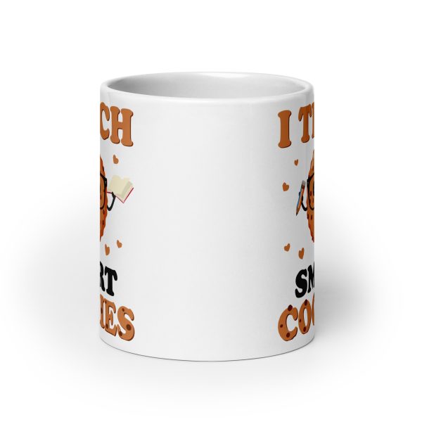 I teach smart cookies funny coffee mug / cup - Image 9