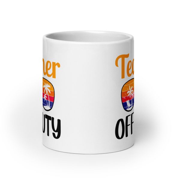 Teacher off duty funny coffee mug / cup - Image 9