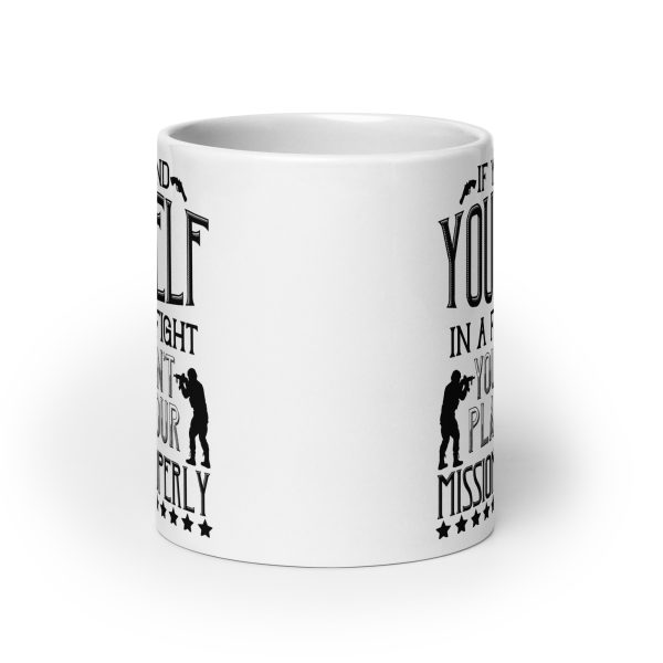 If you find yourself in a fair fight you didn't plan your mission properly funny coffee mug / cup - Image 9