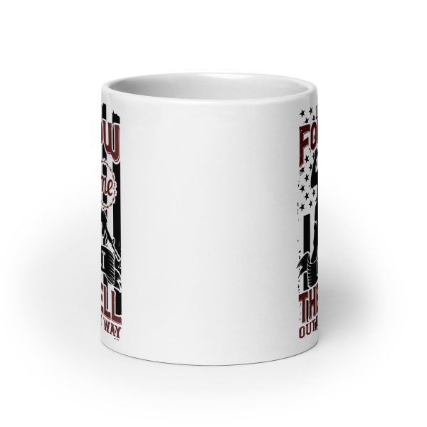 Lead me follow me or get the hell out of my way funny coffee mug / cup - Image 9