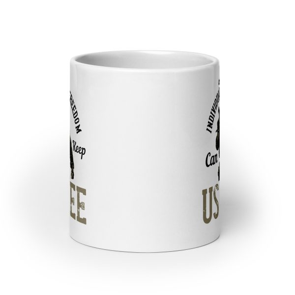 Only our individual faith in freedom can keep us free funny coffee mug / cup - Image 9