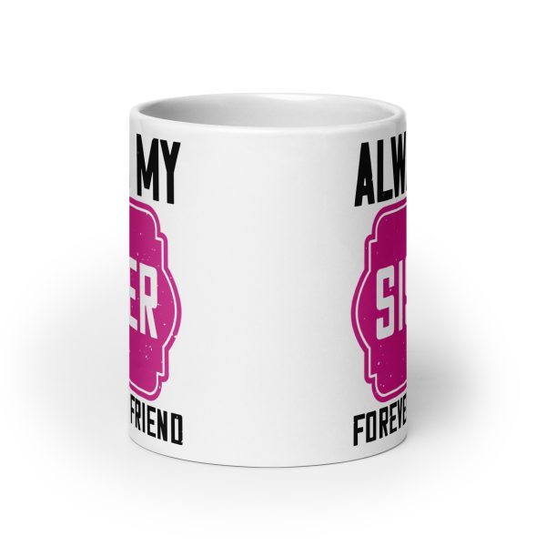 Always my sister forever my friend funny coffee mug / cup - Image 9