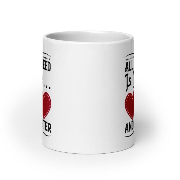 All you need is love and a sister funny coffee mug / cup - Image 9