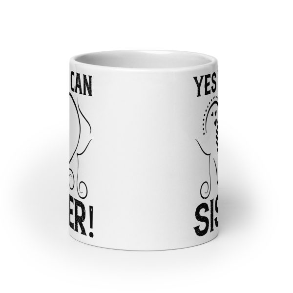 Yes you can sister funny coffee mug / cup - Image 9