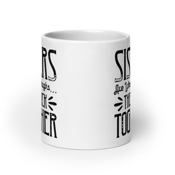 Sisters are like fat thigs they stick together funny coffee mug / cup - Image 9