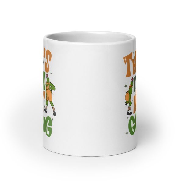 That's it I'm not going funny grinch coffee mug / cup - Image 9