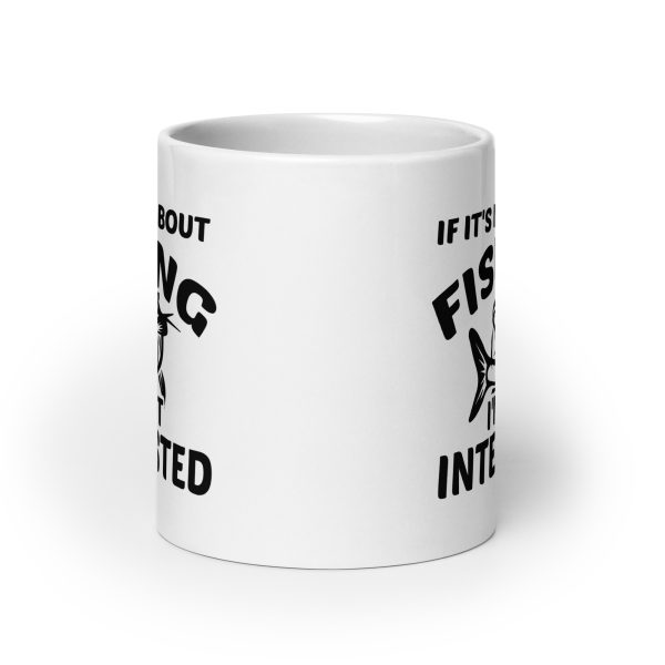 If it's not about fishing I'm not interested funny coffee mug / cup - Image 9