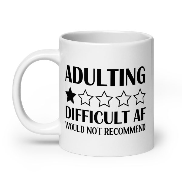 Adulting Difficult AF Would Not Recommend Funny Coffee Mug / Cup - Image 8