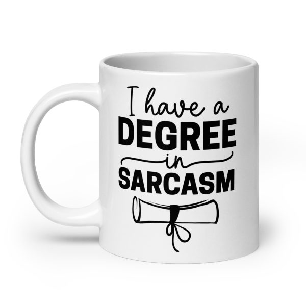 I Have a Degree In Sarcasm Funny Coffee Mug / Cup - Image 8