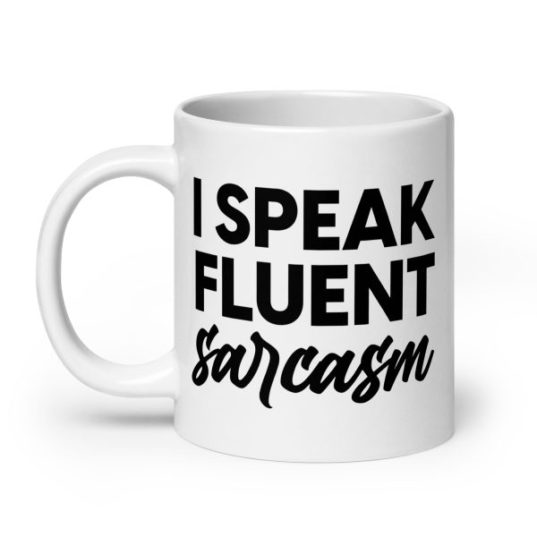 I Speak Fluent Sarcasm Funny Coffee Mug / Cup - Image 8