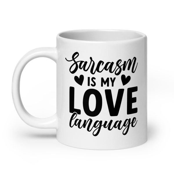 Sarcasm Is My Love Language Funny Coffee Mug / Cup - Image 8