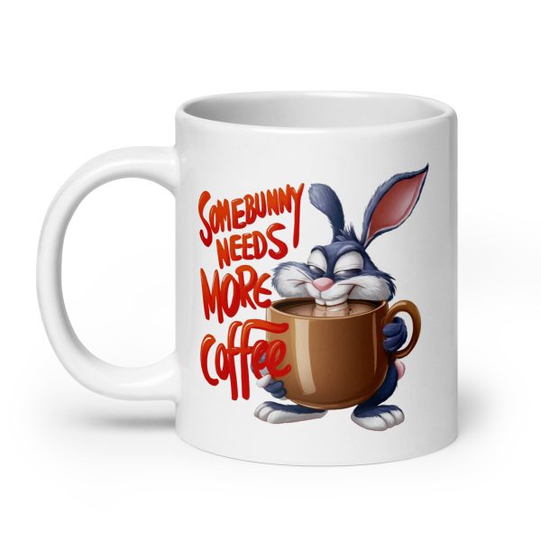 Somebunny Needs More Coffee Funny Coffee Mug / Cup - Image 8