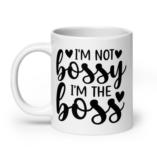 I'm Not Bossy I'm The Boss Funny Coffee Mug / Cup - Image 8