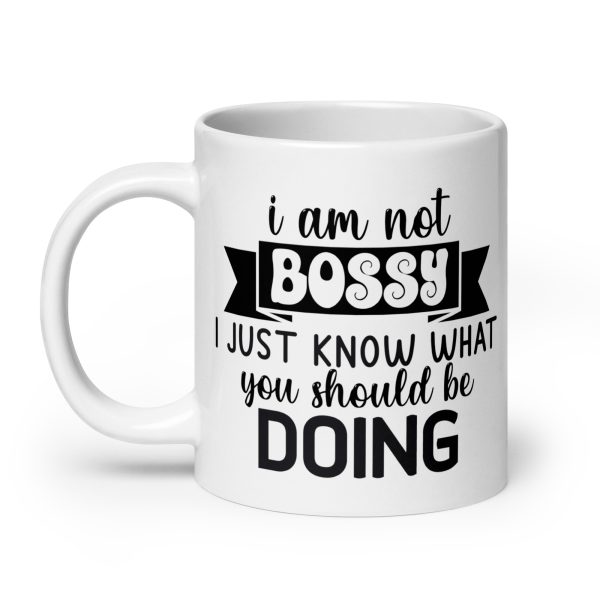 I am not bossy I just know what you should be doing Funny Coffee Mug / Cup - Image 8