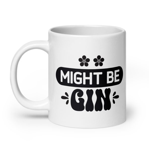 Might be gin Funny Coffee Mug / Cup - Image 8