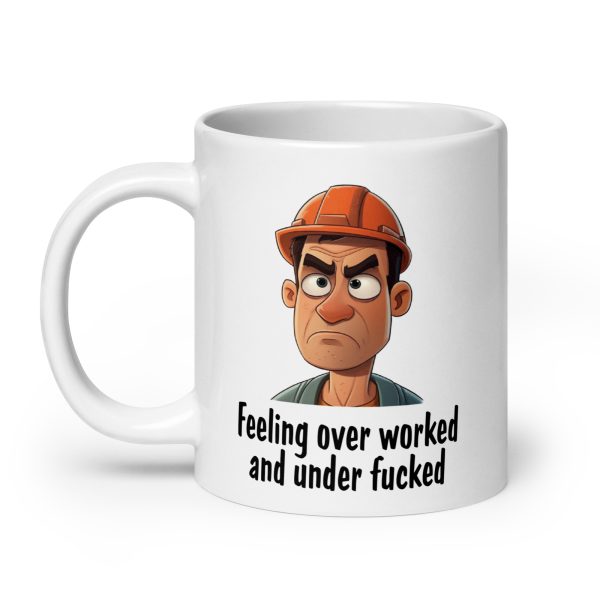 Feeling overworked and under fucked Funny Coffee Mug / Cup - Image 8