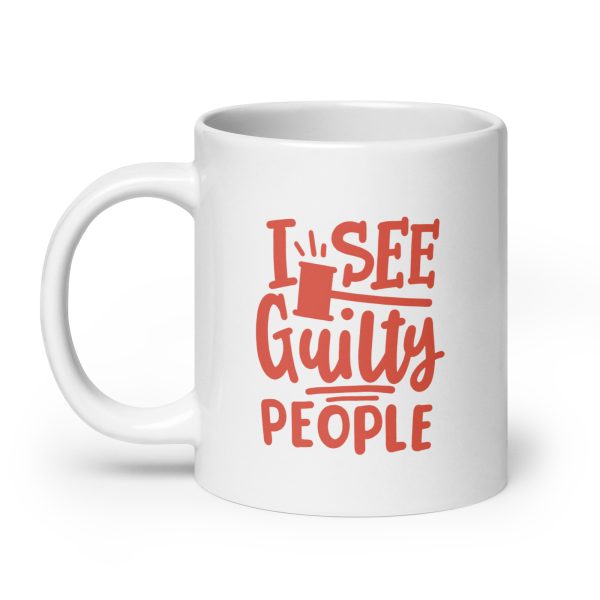 I see guilty people Funny Coffee Mug / Cup - Image 8