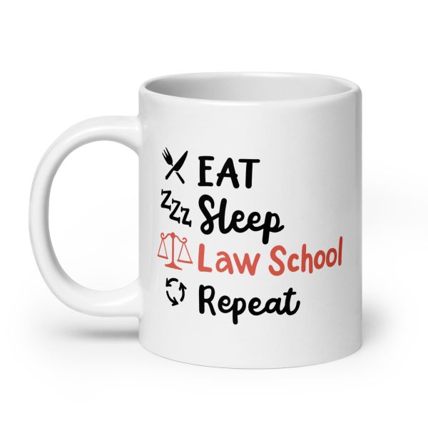 East sleep law school repeat Funny Coffee Mug / Cup - Image 8