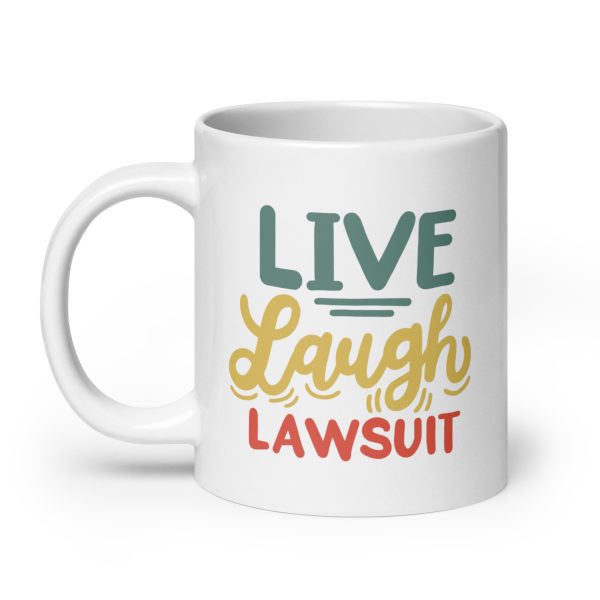 Live laugh lawsuit Funny Coffee Mug / Cup - Image 8