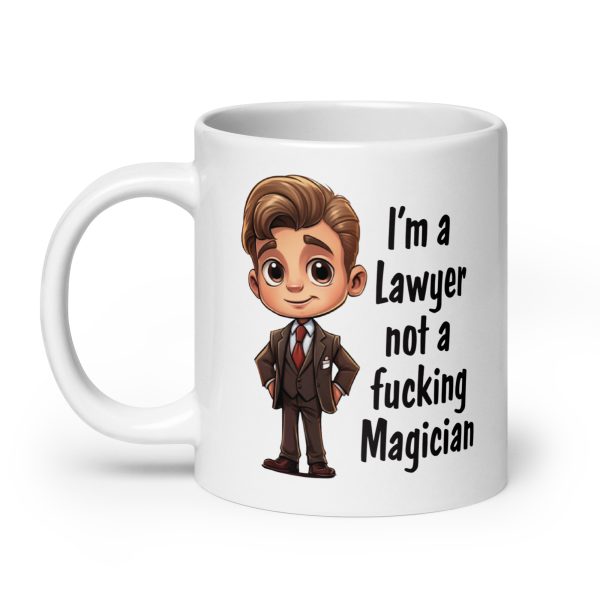 I'm a lawyer not a fucking magician Funny Coffee Mug / Cup - Image 8