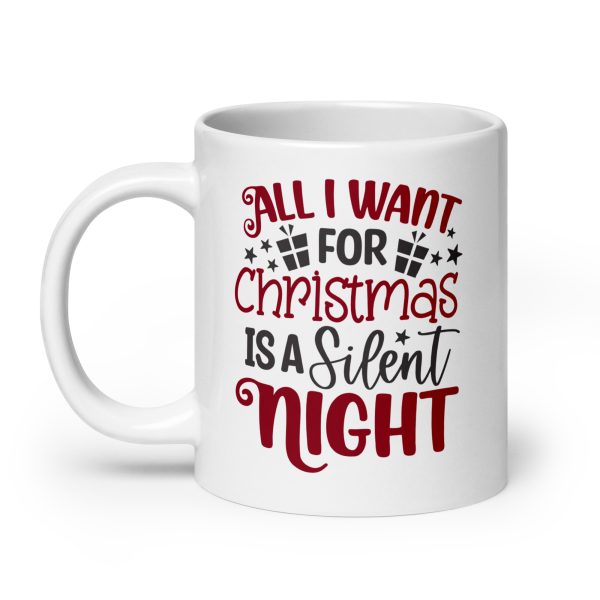 All I want for Christmas is a silent night Funny Coffee Mug / Cup - Image 8