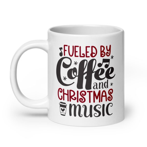 Fueled by coffee and Christmas music Funny Coffee Mug / Cup - Image 8