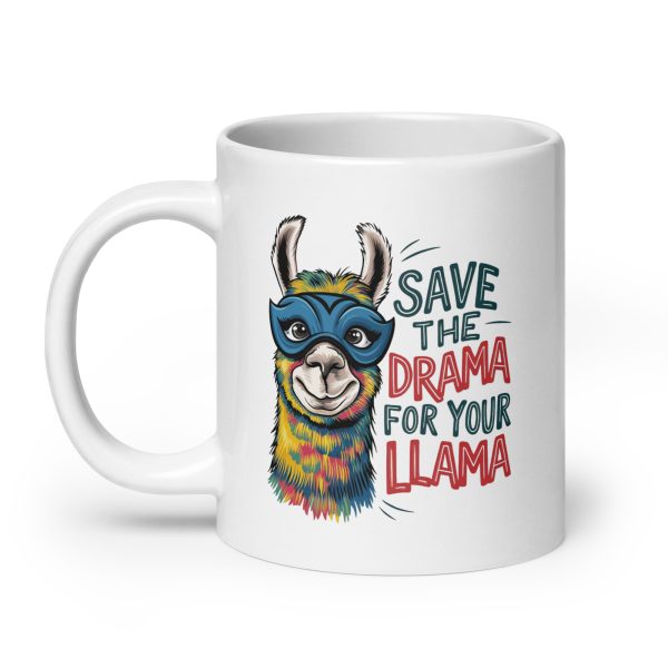 Save the drama for your llama Funny Coffee Mug / Cup - Image 8