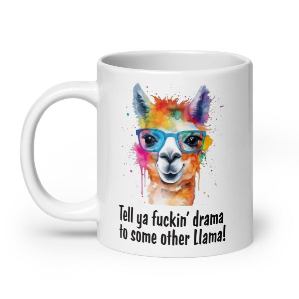 Tell ya fuckin drama to some other llama Funny Coffee Mug / Cup - Image 8