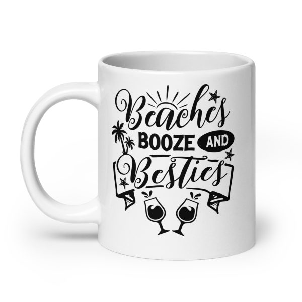 Beaches booze and besties Funny Coffee Mug / Cup - Image 8