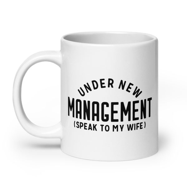 Under new management speak to my wife Funny Coffee Mug / Cup - Image 8