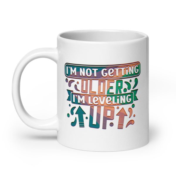 I'm not getting older I'm leveling up Funny Coffee Mug / Cup - Image 8