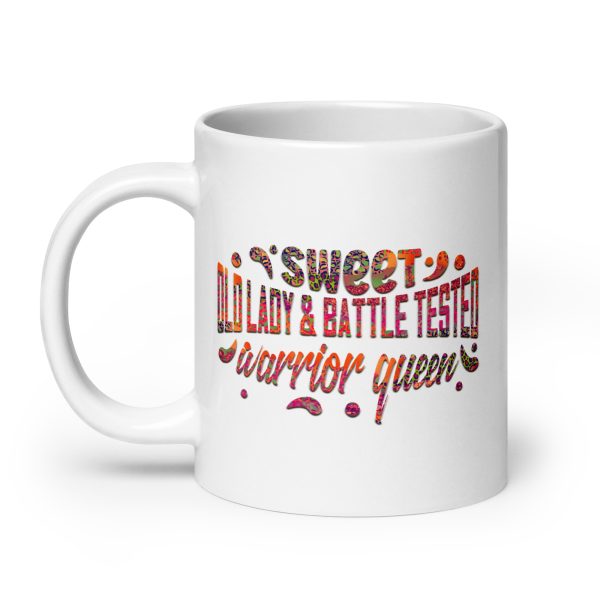 Sweet old lady & battle tested warrior queen Funny Coffee Mug / Cup - Image 8