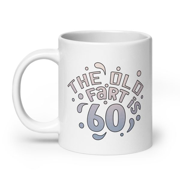 The old fart is 60 Funny Coffee Mug / Cup - Image 8