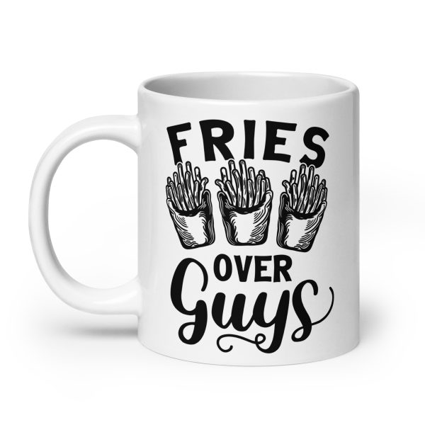 Fries over guys Funny Coffee Mug / Cup - Image 8