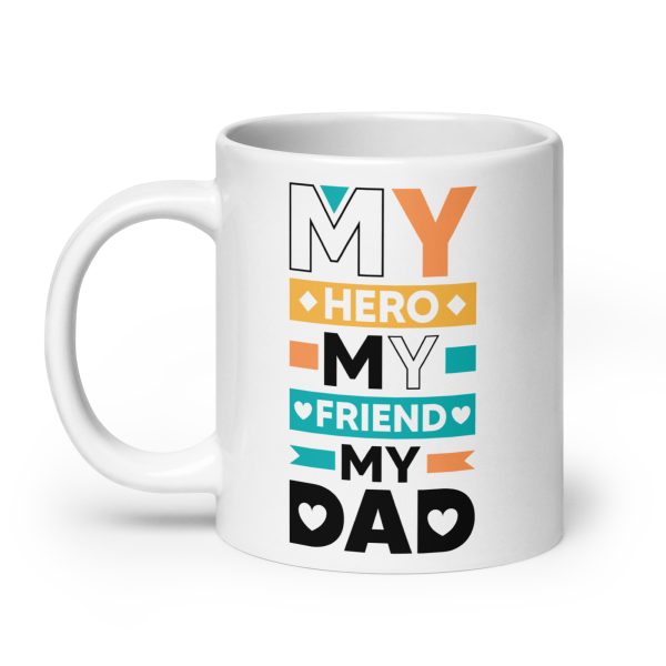 My hero my friend my dad Funny Coffee Mug / Cup - Image 8