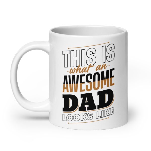 This is what an awesome dad looks like Funny Coffee Mug / Cup - Image 8