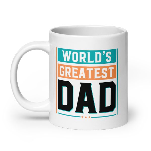 World's greatest dad Funny Coffee Mug / Cup - Image 8