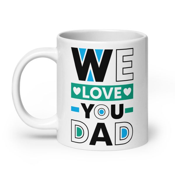 We love you dad Funny Coffee Mug / Cup - Image 8