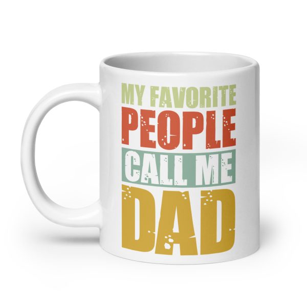 My favorite people call me dad Funny Coffee Mug / Cup - Image 8