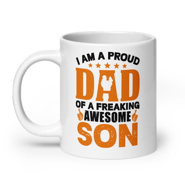 I am a proud dad of a freaking awesome son Funny Coffee Mug / Cup - Image 8