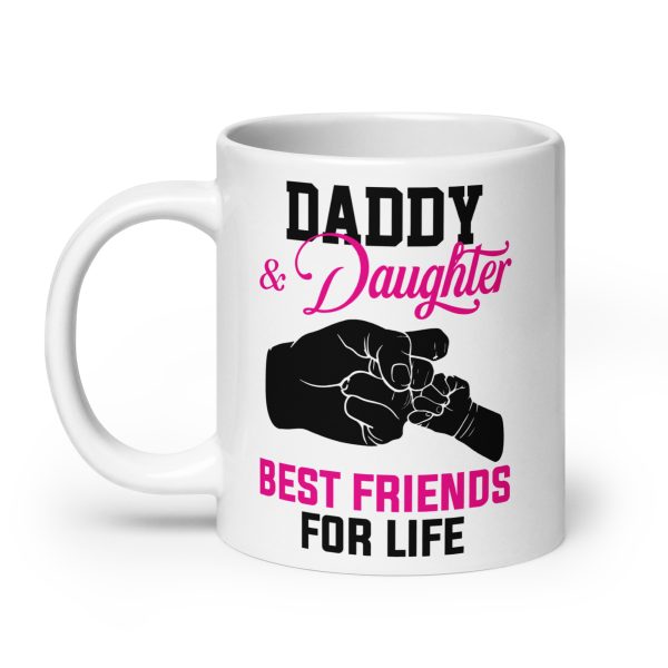 Daddy & daughter best friends for life Funny Coffee Mug / Cup - Image 8