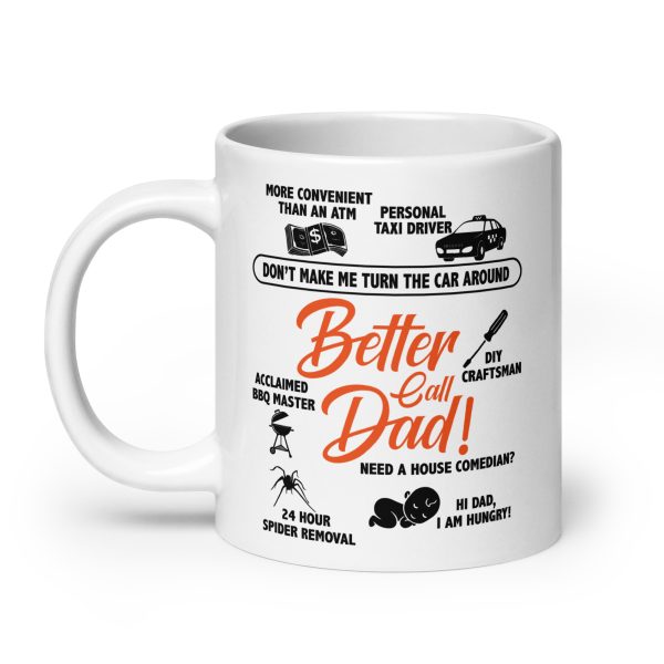 Better call dad Funny Coffee Mug / Cup - Image 8