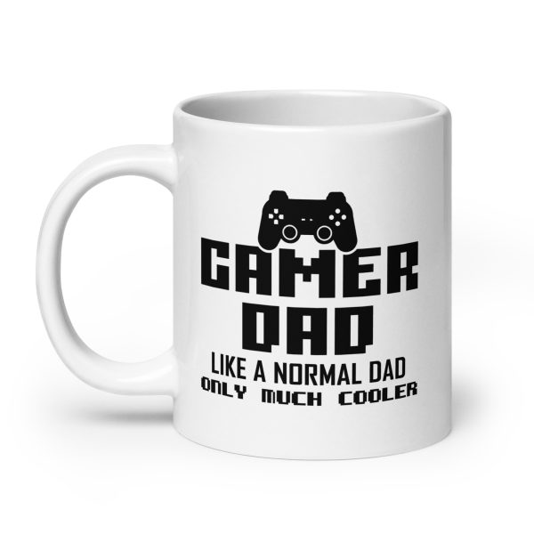 Gamer dad like a normal dad only much cooler Funny Coffee Mug / Cup - Image 8