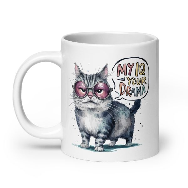 My IQ your drama funny cat coffee mug / cup - Image 8