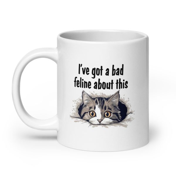 I've got a bad feline about this funny cat coffee mug / cup - Image 8