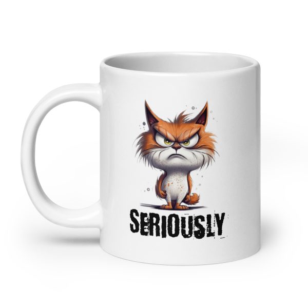 Seriously funny cat coffee mug / cup - Image 8