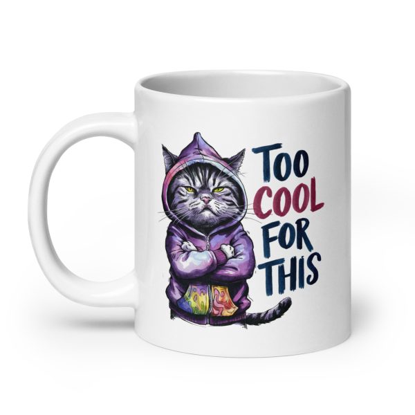 Too cool for this funny cat coffee mug / cup - Image 8