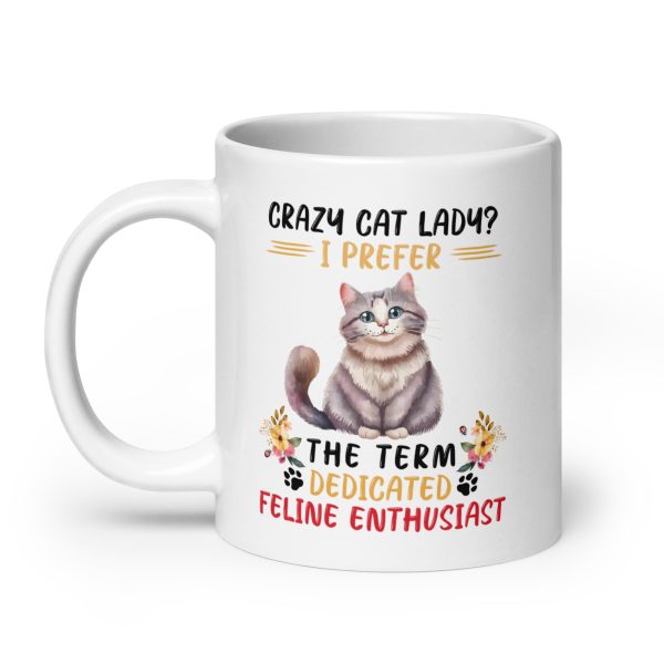 Crazy cat lady? I prefer the term dedicated feline enthusiast funny cat coffee mug / cup - Image 8