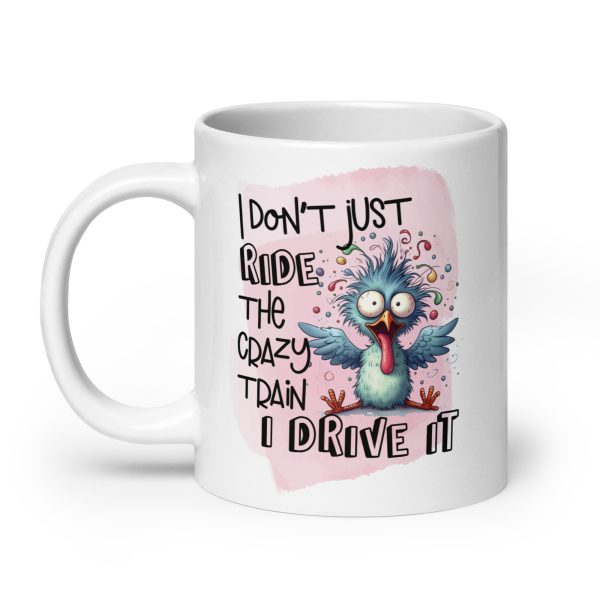 I don't just ride the crazy train I drive it funny coffee mug / cup - Image 8